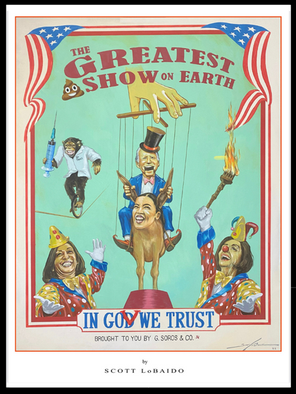 “The Greatest $hit Show on Earth" - 12x16